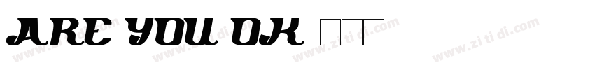are you ok字体转换